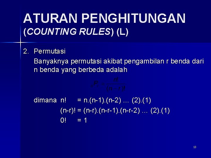 ATURAN PENGHITUNGAN (COUNTING RULES) (L) 2. Permutasi Banyaknya permutasi akibat pengambilan r benda dari