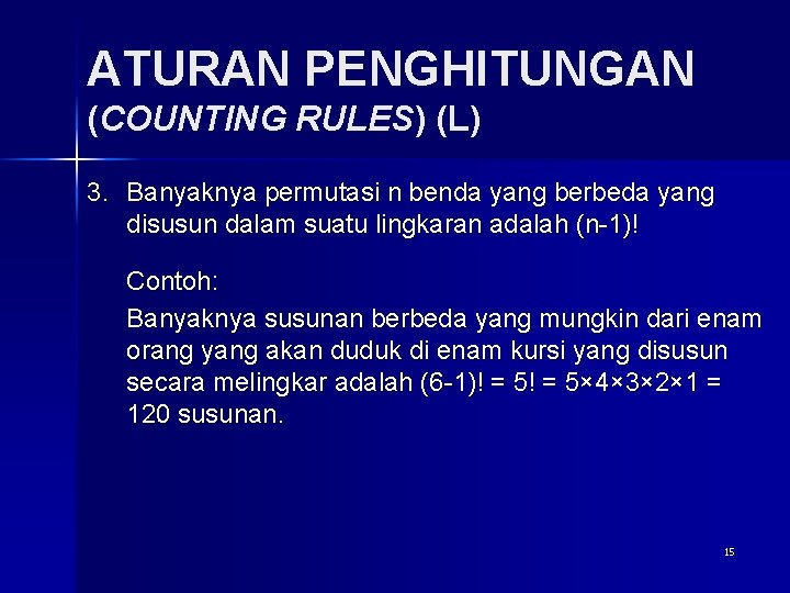 ATURAN PENGHITUNGAN (COUNTING RULES) (L) 3. Banyaknya permutasi n benda yang berbeda yang disusun