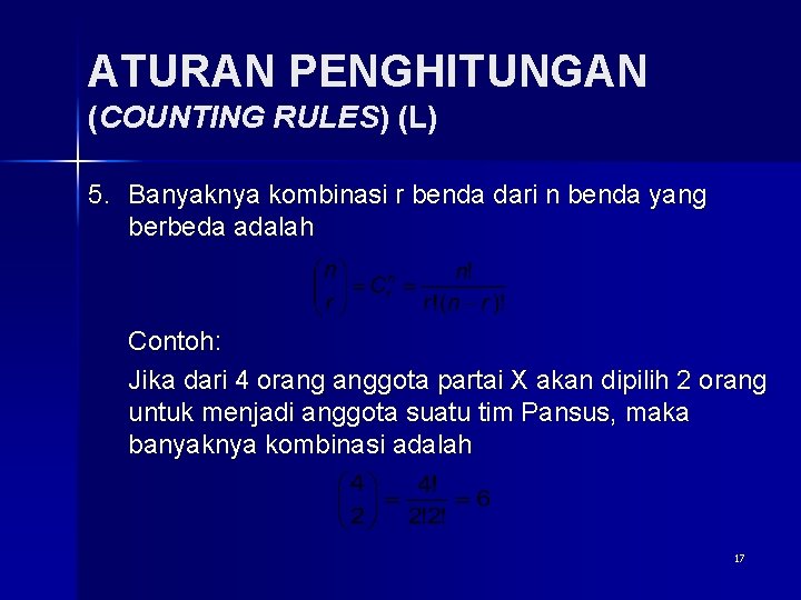 ATURAN PENGHITUNGAN (COUNTING RULES) (L) 5. Banyaknya kombinasi r benda dari n benda yang