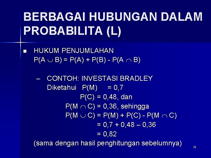 BERBAGAI HUBUNGAN DALAM PROBABILITA (L) n HUKUM PENJUMLAHAN P(A B) = P(A) + P(B)