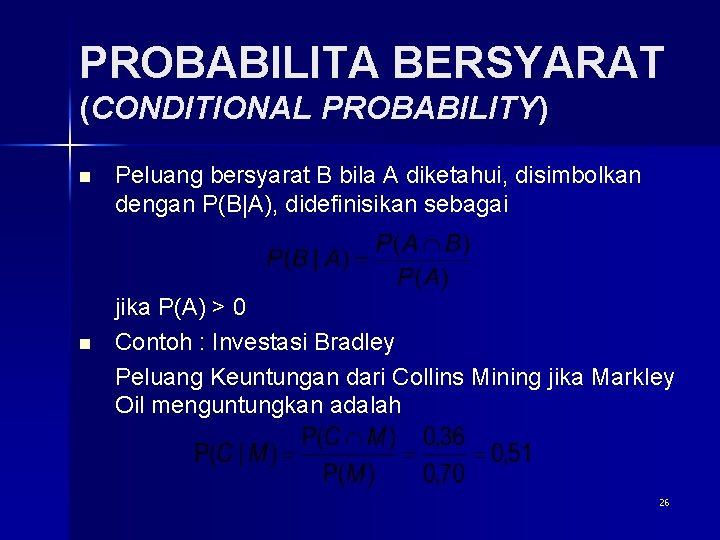 PROBABILITA BERSYARAT (CONDITIONAL PROBABILITY) n n Peluang bersyarat B bila A diketahui, disimbolkan dengan