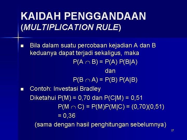 KAIDAH PENGGANDAAN (MULTIPLICATION RULE) n n Bila dalam suatu percobaan kejadian A dan B