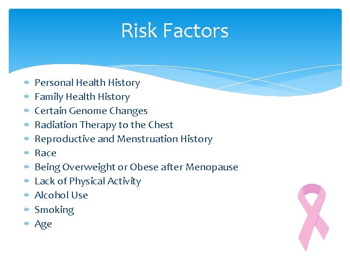 Risk Factors Personal Health History Family Health History Certain Genome Changes Radiation Therapy to