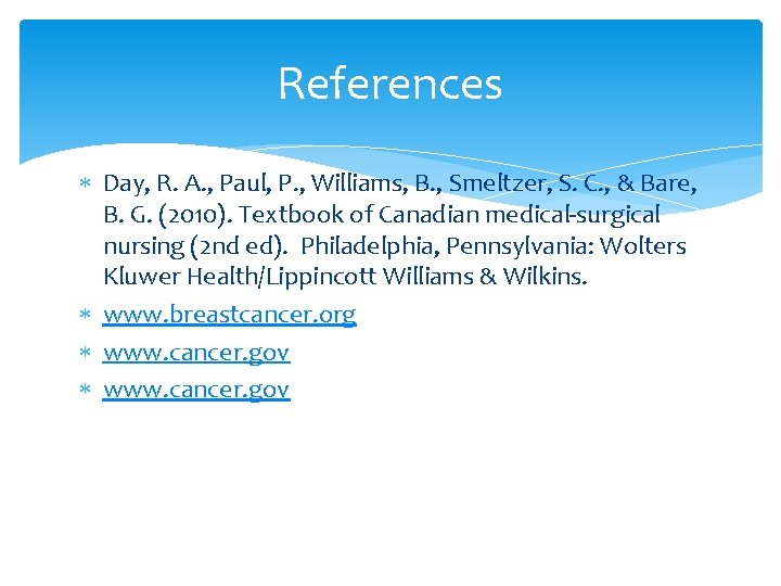 References Day, R. A. , Paul, P. , Williams, B. , Smeltzer, S. C.