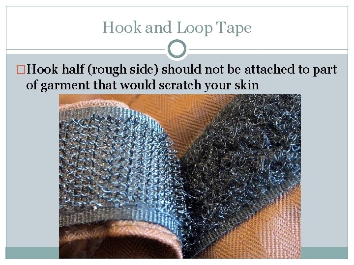 Hook and Loop Tape �Hook half (rough side) should not be attached to part