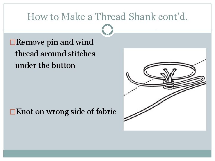 How to Make a Thread Shank cont’d. �Remove pin and wind thread around stitches
