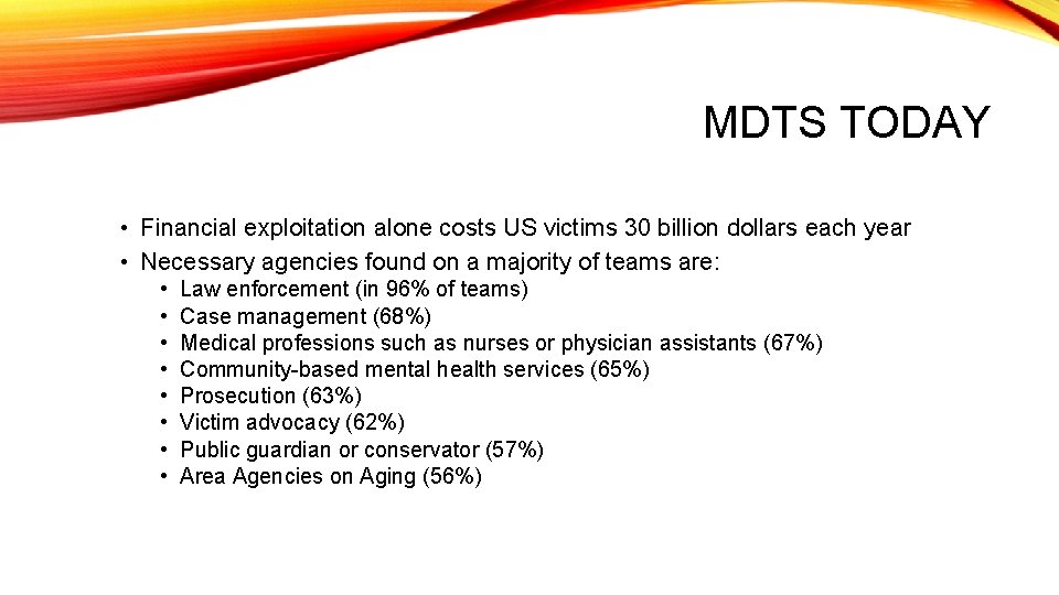 MDTS TODAY • Financial exploitation alone costs US victims 30 billion dollars each year