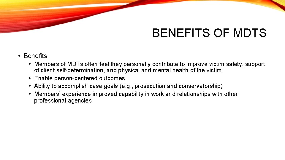 BENEFITS OF MDTS • Benefits • Members of MDTs often feel they personally contribute