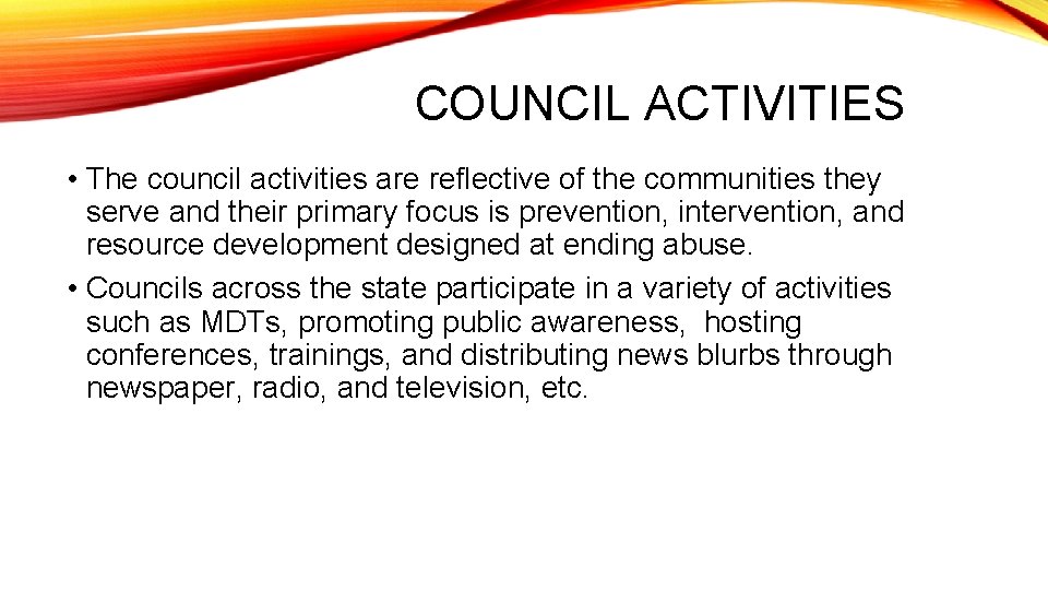 COUNCIL ACTIVITIES • The council activities are reflective of the communities they serve and