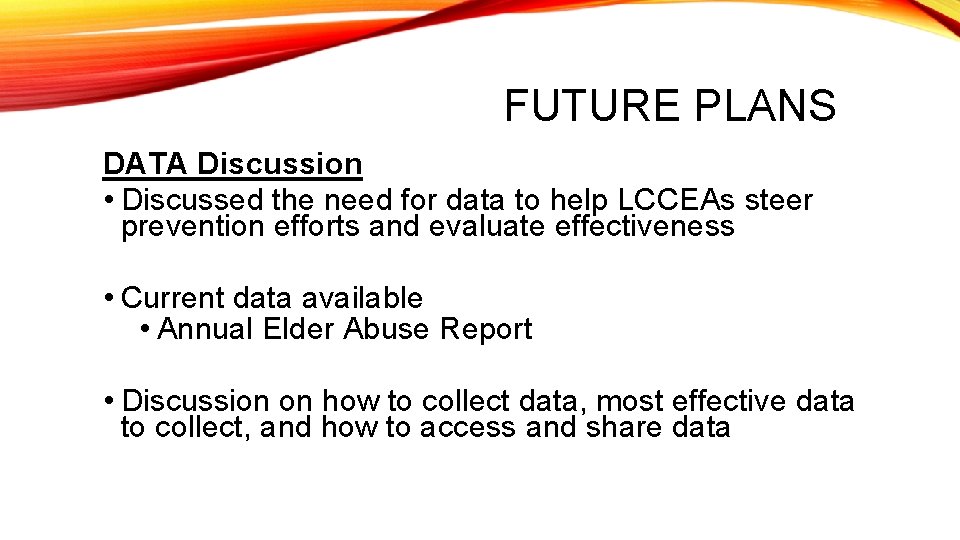 FUTURE PLANS DATA Discussion • Discussed the need for data to help LCCEAs steer