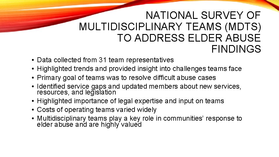 NATIONAL SURVEY OF MULTIDISCIPLINARY TEAMS (MDTS) TO ADDRESS ELDER ABUSE FINDINGS • • Data