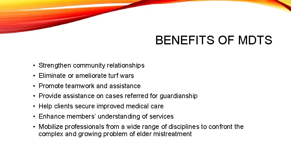 BENEFITS OF MDTS • Strengthen community relationships • Eliminate or ameliorate turf wars •