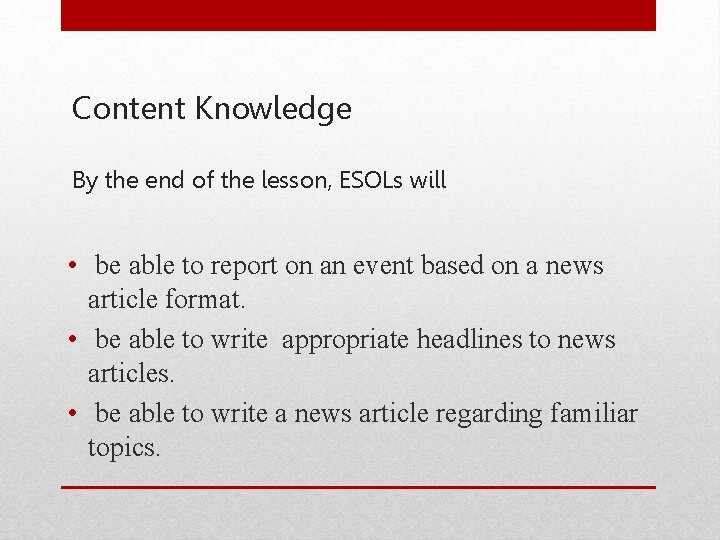 Content Knowledge By the end of the lesson, ESOLs will • be able to
