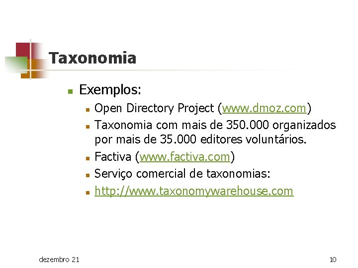 Taxonomia n Exemplos: n n n dezembro 21 Open Directory Project (www. dmoz. com)