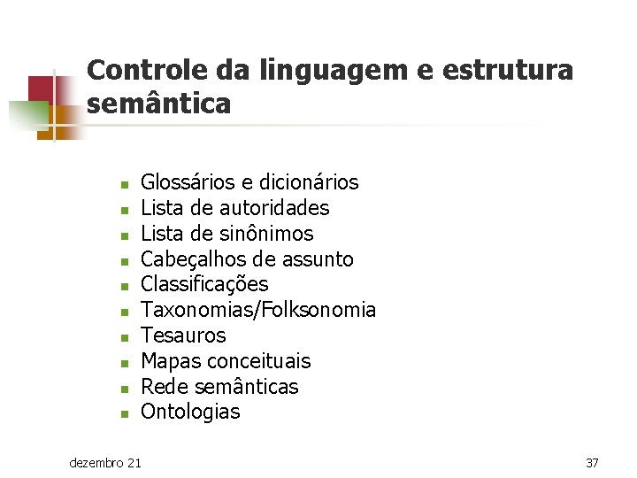 Controle da linguagem e estrutura semântica n n n n n Glossários e dicionários