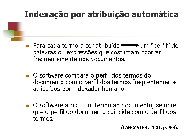 Indexação por atribuição automática n n n Para cada termo a ser atribuído um