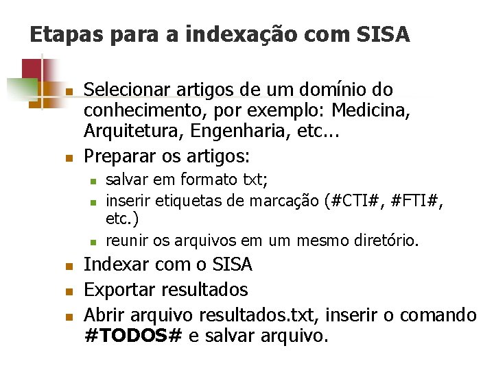 Etapas para a indexação com SISA n n Selecionar artigos de um domínio do