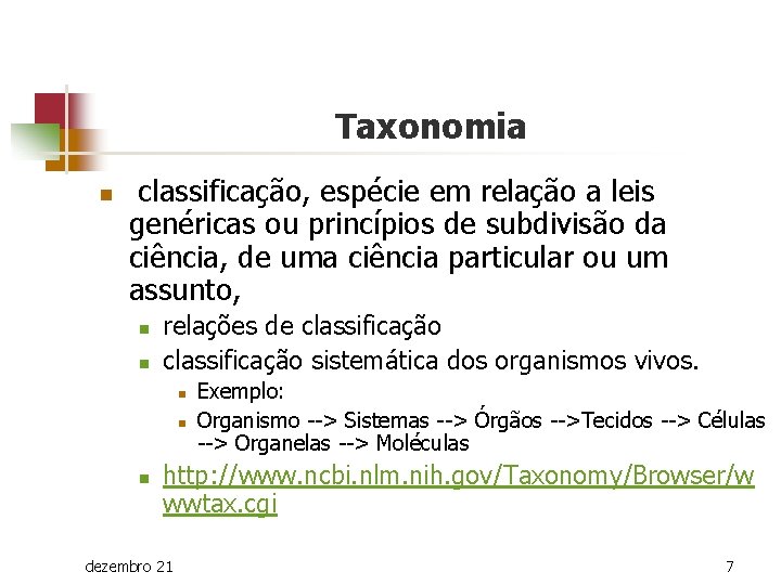 Taxonomia n classificação, espécie em relação a leis genéricas ou princípios de subdivisão da