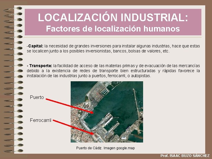 LOCALIZACIÓN INDUSTRIAL: Factores de localización humanos -Capital: la necesidad de grandes inversiones para instalar