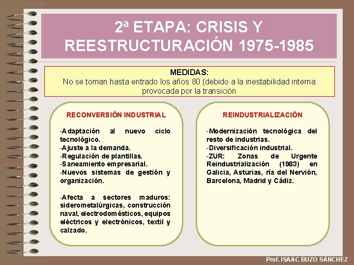 2ª ETAPA: CRISIS Y REESTRUCTURACIÓN 1975 -1985 MEDIDAS: No se toman hasta entrado los