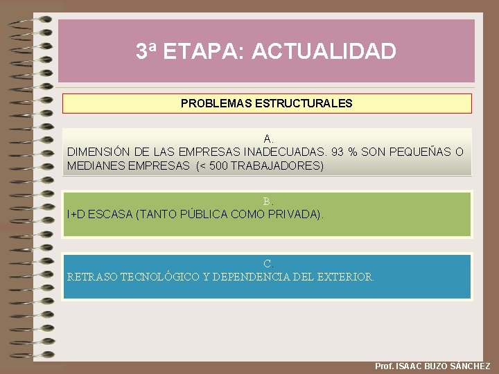 3ª ETAPA: ACTUALIDAD PROBLEMAS ESTRUCTURALES A. DIMENSIÓN DE LAS EMPRESAS INADECUADAS. 93 % SON