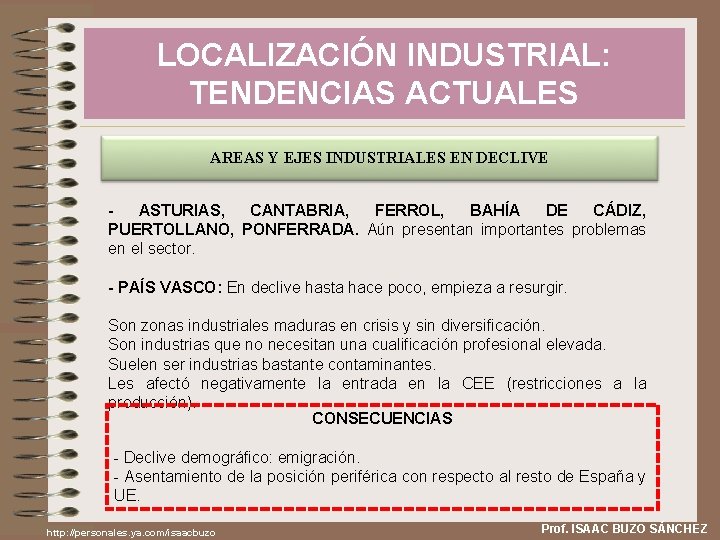 LOCALIZACIÓN INDUSTRIAL: TENDENCIAS ACTUALES AREAS Y EJES INDUSTRIALES EN DECLIVE ASTURIAS, CANTABRIA, FERROL, BAHÍA