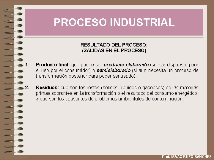 PROCESO INDUSTRIAL RESULTADO DEL PROCESO: (SALIDAS EN EL PROCESO) 1. Producto final: que puede