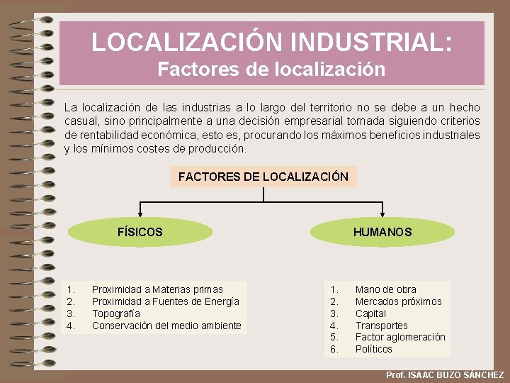 LOCALIZACIÓN INDUSTRIAL: Factores de localización La localización de las industrias a lo largo del