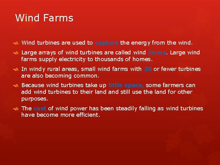 Wind Farms Wind turbines are used to capture the energy from the wind. Large