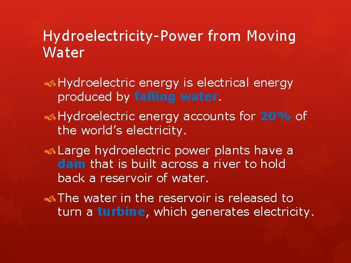 Hydroelectricity-Power from Moving Water Hydroelectric energy is electrical energy produced by falling water. Hydroelectric