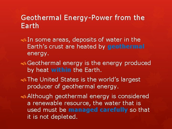 Geothermal Energy-Power from the Earth In some areas, deposits of water in the Earth’s