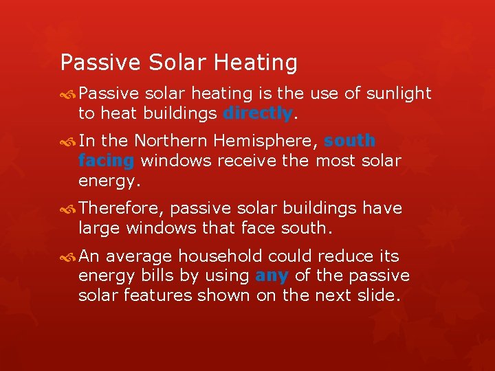 Passive Solar Heating Passive solar heating is the use of sunlight to heat buildings