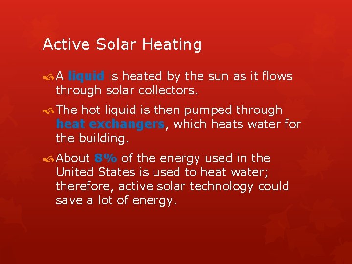 Active Solar Heating A liquid is heated by the sun as it flows through