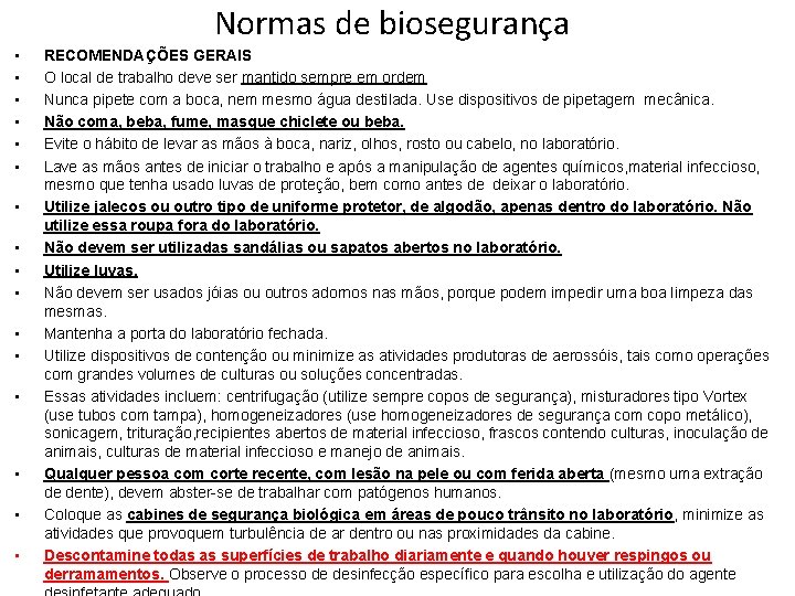 Normas de biosegurança • • • • RECOMENDAÇÕES GERAIS O local de trabalho deve