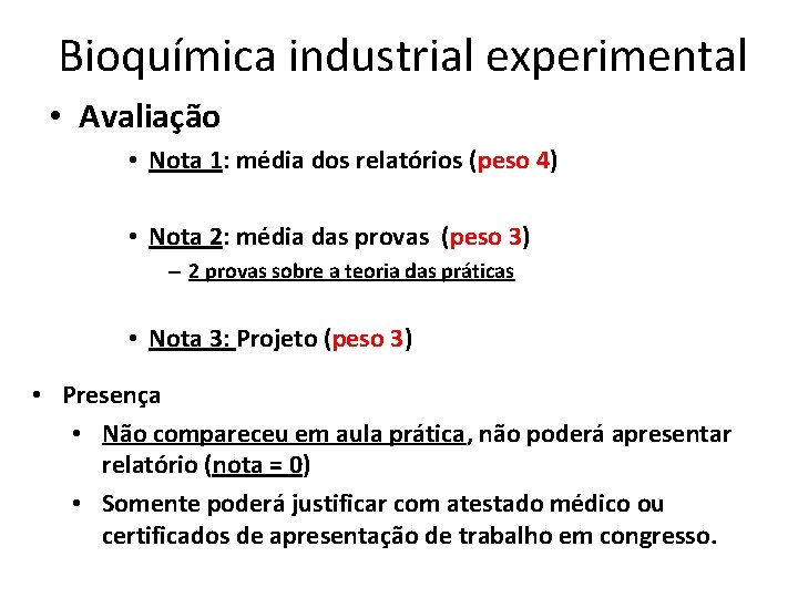 Bioquímica industrial experimental • Avaliação • Nota 1: média dos relatórios (peso 4) •