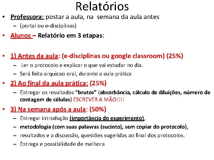 Relatórios • Professora: postar a aula, na semana da aula antes – (portal ou