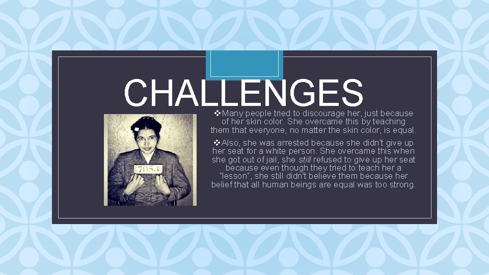 CHALLENGES v. Many people tried to discourage her, just because of her skin color.