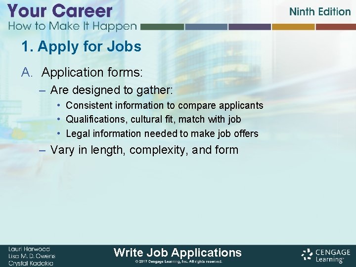 1. Apply for Jobs A. Application forms: – Are designed to gather: • Consistent