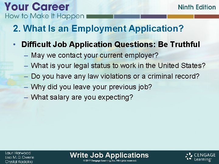 2. What Is an Employment Application? • Difficult Job Application Questions: Be Truthful –