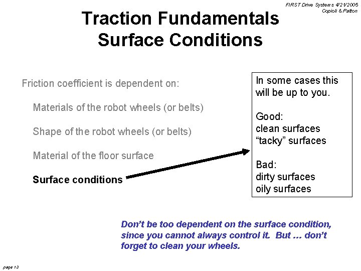 Traction Fundamentals Surface Conditions Friction coefficient is dependent on: Materials of the robot wheels