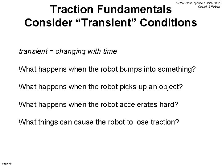 FIRST Drive Systems 4/21/2005 Copioli & Patton Traction Fundamentals Consider “Transient” Conditions transient =