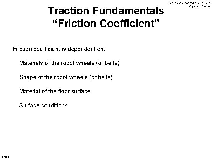 Traction Fundamentals “Friction Coefficient” Friction coefficient is dependent on: Materials of the robot wheels