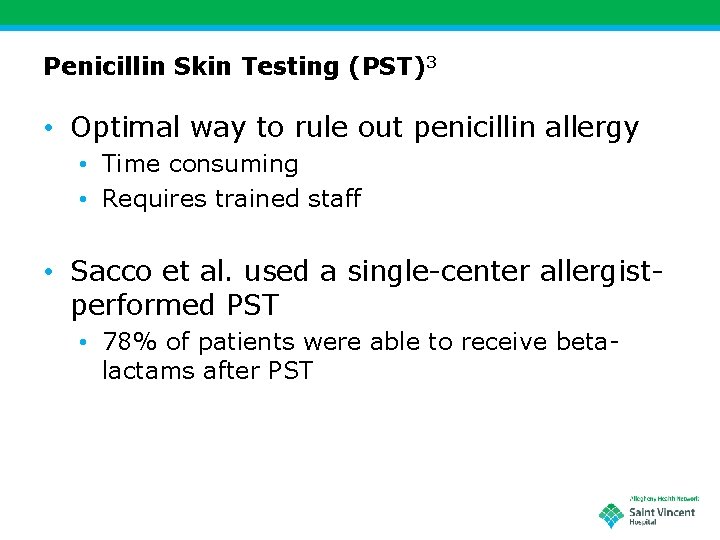 Penicillin Skin Testing (PST)3 • Optimal way to rule out penicillin allergy • Time