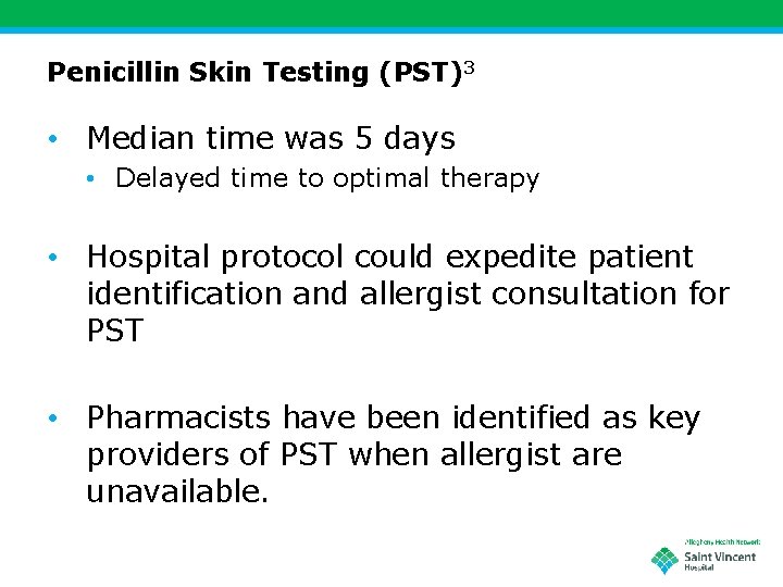 Penicillin Skin Testing (PST)3 • Median time was 5 days • Delayed time to