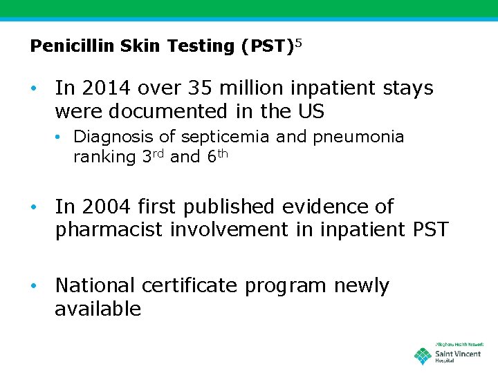 Penicillin Skin Testing (PST)5 • In 2014 over 35 million inpatient stays were documented