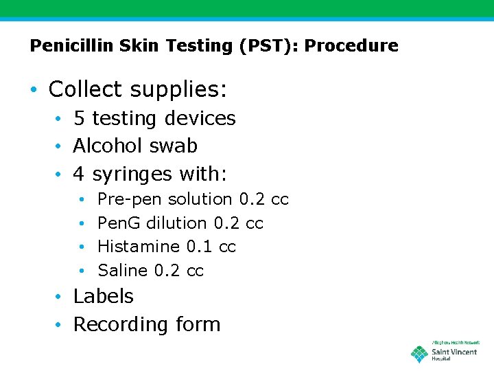 Penicillin Skin Testing (PST): Procedure • Collect supplies: • 5 testing devices • Alcohol