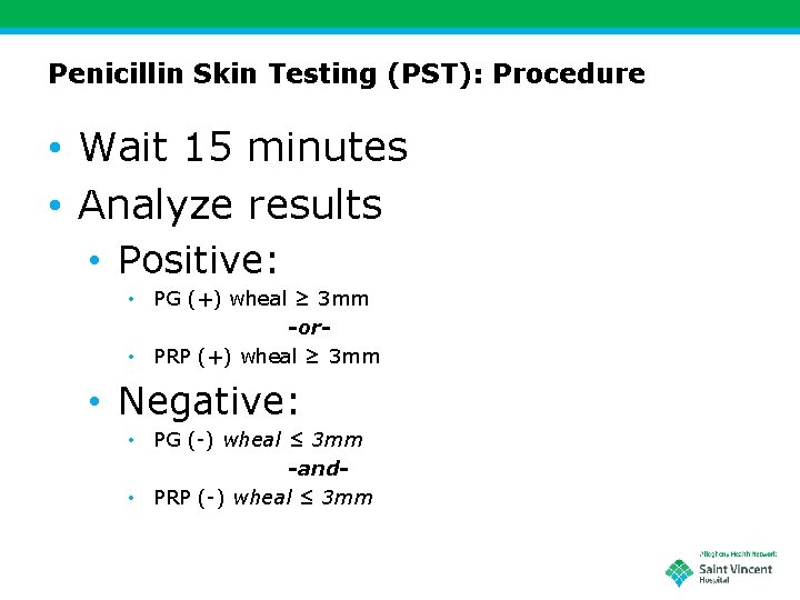 Penicillin Skin Testing (PST): Procedure • Wait 15 minutes • Analyze results • Positive: