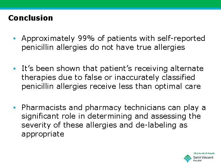 Conclusion • Approximately 99% of patients with self-reported penicillin allergies do not have true