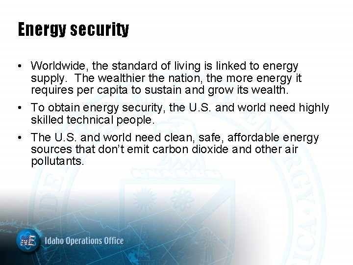 Energy security • Worldwide, the standard of living is linked to energy supply. The