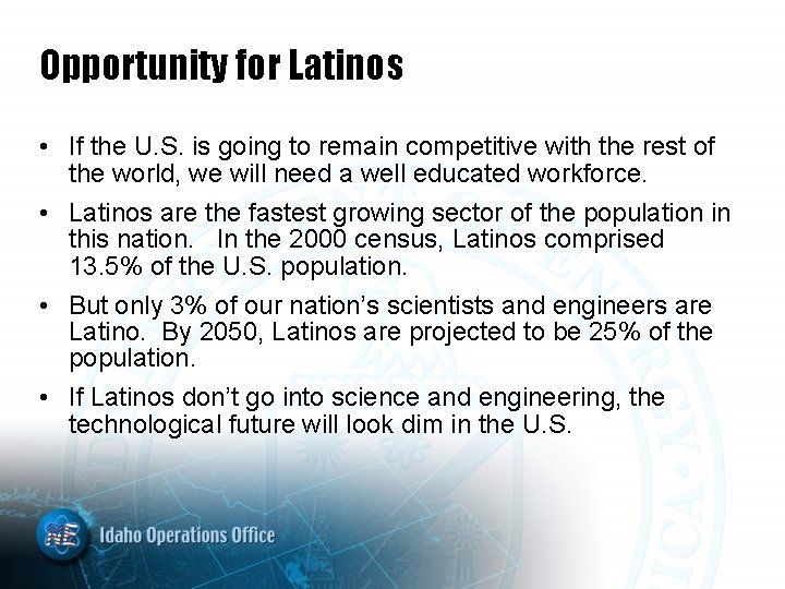 Opportunity for Latinos • If the U. S. is going to remain competitive with